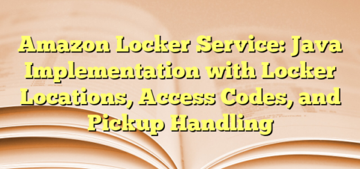 Amazon Locker Service: Java Implementation with Locker Locations, Access Codes, and Pickup Handling
