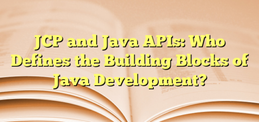 JCP and Java APIs: Who Defines the Building Blocks of Java Development?