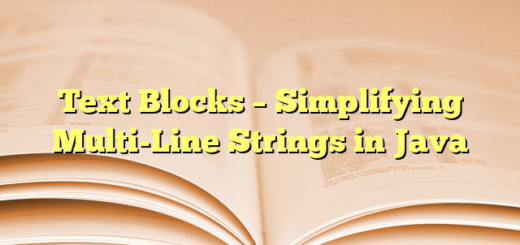 Text Blocks  – Simplifying Multi-Line Strings in Java