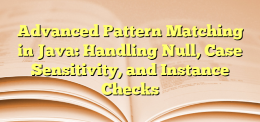 Advanced Pattern Matching in Java: Handling Null, Case Sensitivity, and Instance Checks