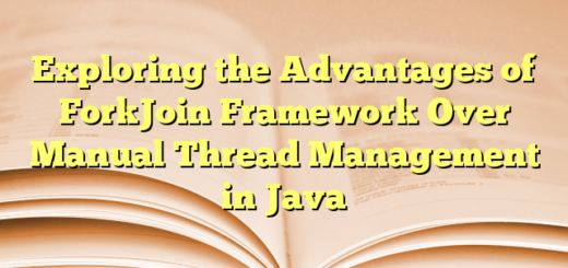 Exploring the Advantages of ForkJoin Framework Over Manual Thread Management in Java