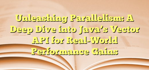 Unleashing Parallelism: A Deep Dive into Java’s Vector API for Real-World Performance Gains