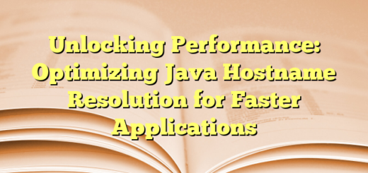 Unlocking Performance: Optimizing Java Hostname Resolution for Faster Applications