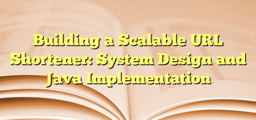 Building a Scalable URL Shortener: System Design and Java Implementation