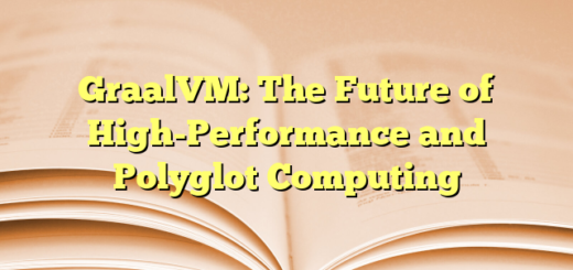 GraalVM: The Future of High-Performance and Polyglot Computing