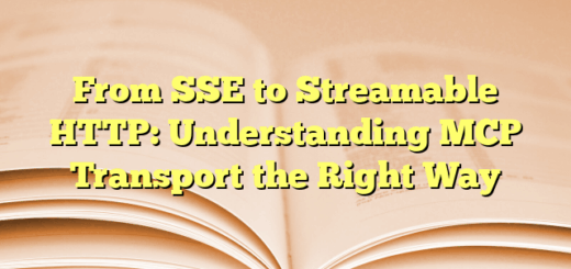 From SSE to Streamable HTTP: Understanding MCP Transport the Right Way